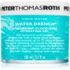 Peter Thomas Roth Water Drench Hyaluronic Cloud Mask Hydrating Gel хидратираща гел маска с хиалуронова киселина 150 мл.