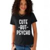 Черна дамска тениска - Cute But PSYCHO THEICONIC